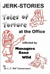 Jerk-Stories: Tales of Torture at the Office - L.F. Zimmermann