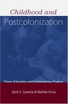 Childhood and Postcolonization: Power, Education, and Contemporary Practice (Changing Images of Early Childhood) - Gaile S. Cannella, Radhika Viruru