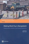 Making Work Pay in Bangladesh: Employment, Growth, and Poverty Reduction - Marcin Sasin, Pierella Paci