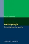 Anthropologie: In Theologischer Perspektive - Wolfhart Pannenberg