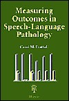 Measuring Outcomes in Speech-Language Pathology - Carol Frattali, Frattali