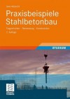 Praxisbeispiele Stahlbetonbau: Tragverhalten - Bemessung - Konstruktion - Uwe Albrecht