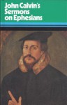 Sermons on the Epistle to the Ephesians - John Calvin