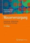 Wasserversorgung: Gewinnung - Aufbereitung - Speicherung - Verteilung - Rosemarie Karger, Klaus Cord-Landwehr, Frank Hoffmann