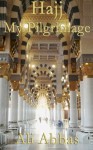 Hajj - My Pilgrimage - Ali Abbas