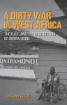 A Dirty War In West Africa: The R.U.F. And The Destruction Of Sierra Leone - Lansana Gberie