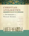 Christian Apologetics: An Anthology of Primary Sources - Chad V. Meister, Khaldoun A. Sweis