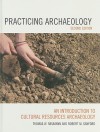 Practicing Archaeology: An Introduction to Cultural Resources Archaeology - Thomas W. Neumann