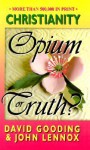 Christianity Opium or Truth? - David Gooding, John C. Lennox