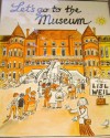 Let's Go to the Museum - Lisl Weil