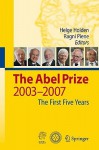 The Abel Prize: 2003-2007 The First Five Years - Helge Holden, Ragni Piene