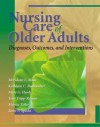 Nursing Care Of Older Adults: Diagnoses, Outcomes & Interventions - Meridean Maas