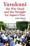 Yasukuni the War Dead and the Struggle for Japan's Past - John Breen