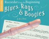 Recorder from the Beginning: Blues, Rags & Boogies, Pupil's Book - John Pitts