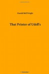 That Printer of Udell's - Bell Harold
