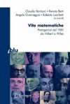 Vite Matematiche Protagonisti Del '900 Da Hilbert A Wiles - Claudio Bartocci, Roberto Lucchetti, Renato Betti, A. Guerraggio, Raimondo Betti