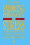 Smoking, Personality and Stress: Psychosocial Factors in the Prevention of Cancer and Coronary Heart Disease - Hans Jürgen Eysenck