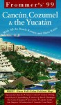 Frommer's Cancun, Cozumel & the Yucatan '99 - David Baird, Lynne B. Perez, Lynne Bairstow