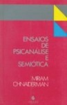 Ensaios de Psicanálise e Semiótica - Miriam Chnaiderman