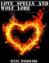 Love Spells and Wolf Lore: An Erotic Story for Women - Susan Woodward