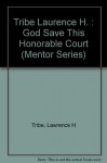 God Save This Honorable Court - Laurence H. Tribe