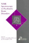 Nmr Spectroscopy In Psychiatric Brain Disorders - Henry A. Nasrallah