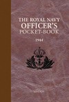 The Royal Navy Officer's Pocket-Book: 1944 - Brian Lavery