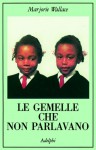 Le gemelle che non parlavano - Marjorie Wallace, Gabriella Luzzani