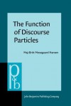 The Function of Discourse Particles: A Study with Special Reference to Spoken Standard French - Maj-Britt Mosegaard Hansen