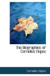 The Biographies of Cornelius Nepos - Cornelius Nepos