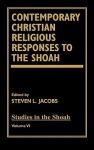 Contemporary Christian Religious Responses to the Shoah - Steven L. Jacobs