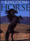 The Kingdom of the Horse: A Comprehensive Guide to the Horse and the Major Breeds - Caroline Davis