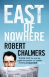 East Of Nowhere - Robert Chalmers