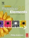 Adobe Photoshop Elements 2.0: A Visual Introduction to Digital Imaging - Philip Andrews