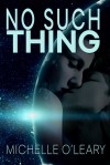 No Such Thing - Michelle O'Leary