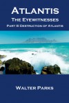 Atlantis The Eyewitnesses Part III The Destruction of Atlantis - Walter Parks