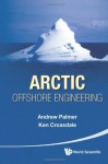 Arctic Offshore Engineering - Andrew Palmer, Ken Croasdale