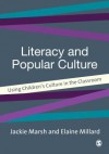 Literacy and Popular Culture: Using Children's Culture in the Classroom - Jackie Marsh, Elaine M Millard