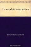 La estafeta romántica - Benito Pérez Galdós