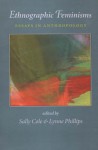 Ethnographic Feminisms: Essays in Anthropology - Sally Cole, Lynne Phillips