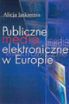 Publiczne media elektroniczne w Europie - Alicja Jaskiernia