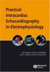 Practical Intracardiac Echocardiography In Electrophysiology - David Schwartzman, Jian-Fang Ren