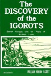 The Discovery of the Igorots: Spanish Contacts with the Pagans of Northern Luzon - William Henry Scott