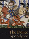 The Douce Apocalypse: Picturing the End of the World in the Middle Ages - Nigel J. Morgan