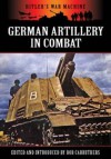 GERMAN ARTILLERY IN COMBAT (Hitler's War Machine) - Bob Carruthers