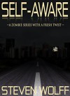 Self-Aware: A Zombie Series With A Fresh Twist! - Steven Wolff