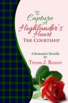 To Capture A Highlander's Heart: The Courtship (Scottish Historical Romance) (A Highland Moonlight Spinoff) - Teresa Reasor