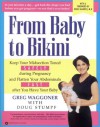 From Baby to Bikini: Keep Your Midsection Toned SAFELY during Pregnancy and Flatten Your Abdominals FAST after You Have Your Baby - Greg Waggoner, Doug Stumpf, Renee Garrick