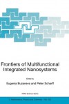 Frontiers of Multifunctional Integrated Nanosystems: Proceedings of the NATO Arw on Frontiers of Molecular-Scale Science and Technology of Nanocarbon, Nanosilicon and Biopolymer Integrated Nanosystems, Ilmenau, Germany from 12 to 16 July 2003 - Peter Scharff