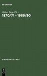 1870/71 - 1989/90: German Unifications and the Change of Literary Discourse - Walter Pape